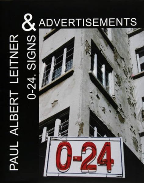 0-24.: signs and advertisements (Paul Albert Leitner: Signs and Advertisements) Photography
