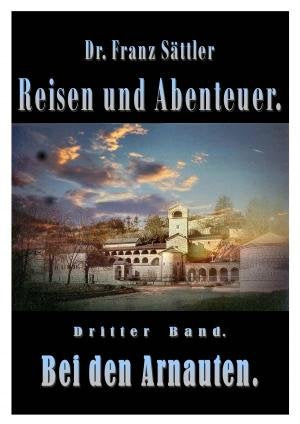 Bei den Arnauten (Reisen und Abenteuer Band 3) Religion & Esotericism