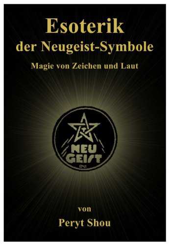 Esoterik der Neugeist-Symbole. Magie von Zeichen und Laut. Mit Abb. und Anhang über Symbol-Meditationen. Religion & Esotericism