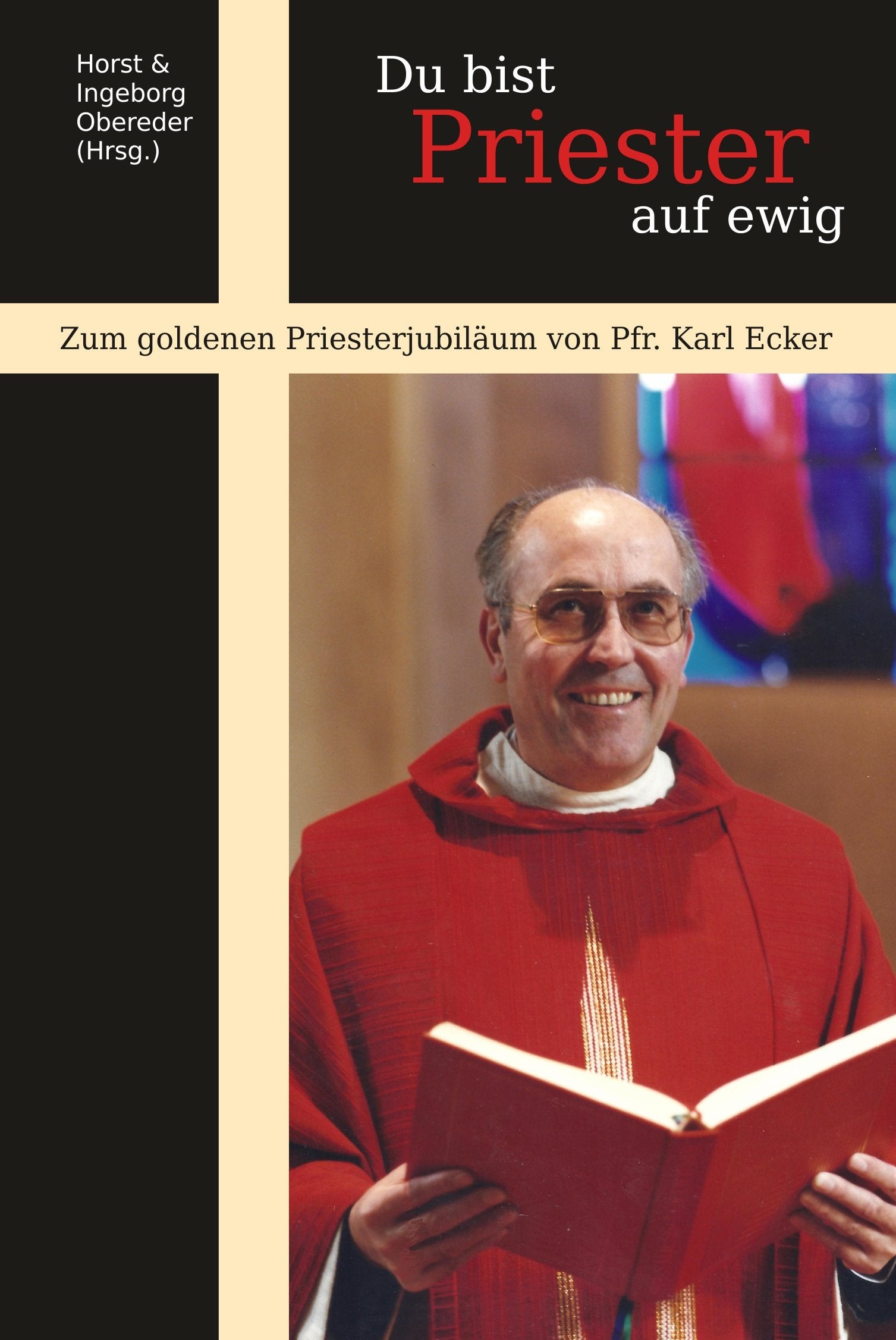 Du bist Priester auf ewig: Zum goldenen Priesterjubiläum von Pfr. Karl Ecker Religion & Esotericism