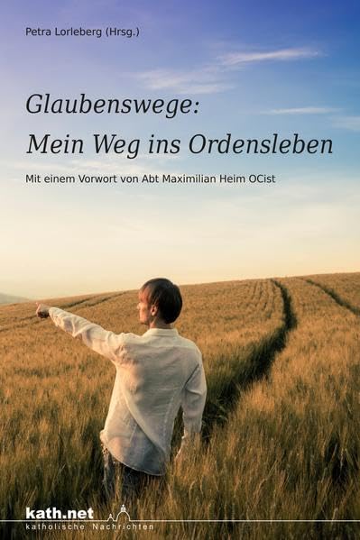 Glaubenswege: Mein Weg ins Ordensleben Religion & Esotericism