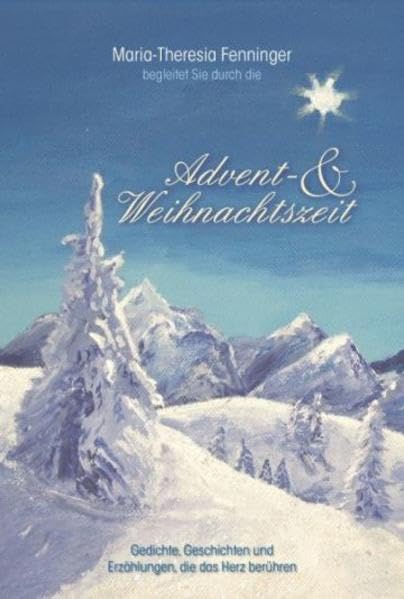 Advent- & Weihnachtsgeschichten: Traum in Weiss: Traum in Weiss. Gedichte, Geschichten und Erzählungen, die das Herz berühren Fiction Books