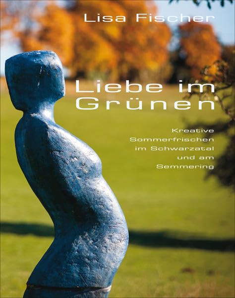 Liebe im Grünen: Kreative Sommerfrischen im Schwarzatal und am Semmering Leisure, Home & Garden