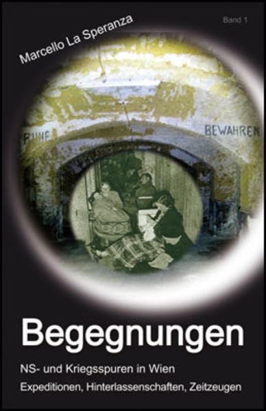 Begegnungen: NS- und Kriegsspuren in Wien: 1 book