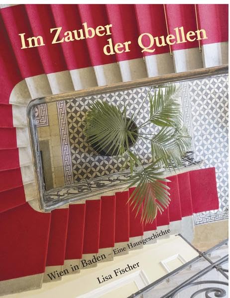 Im Zauber der Quellen: Wien in Baden - Eine Hausgeschichte Books
