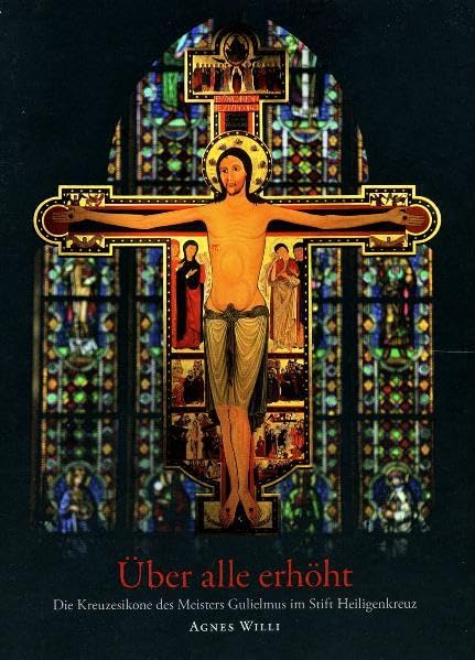 Über alle erhöht: Die Kreuzesikone des Meisers Gulielmus im Stift Heiligenkreuz, mit einer Hinführung von Pater Karl Wallner Books