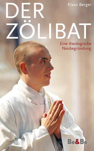 Der Zölibat: Eine theologische Neubegründung Religion & Esotericism