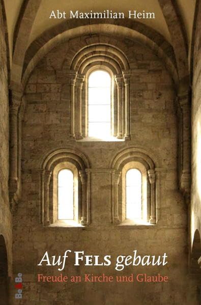 Auf Fels gebaut: Freude an Kirche und Glaube Religion & Esotericism