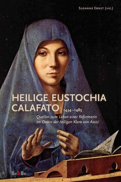 Heilige Eustochia Calafato 1434-1485: Quellen zum Leben einer Reformerin im Orden der heiligen Klara von Assisi Memories