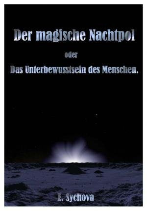 Der magische Nachtpol oder Das Unterbewusstsein des Menschen. Ein Beitrag zum Kampf um die Weltanschauung Religion & Esotericism