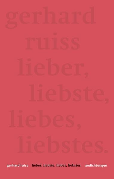 lieber, liebste, liebes, liebstes: Andichtungen Poetry