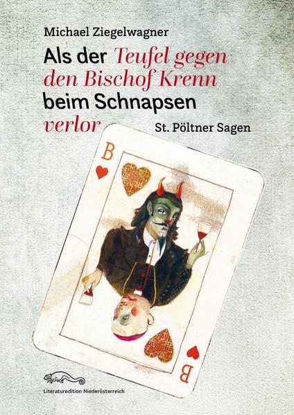 Als der Teufel gegen den Bischof Krenn beim Schnapsen verlor: St. Pöltner Sagen Fiction