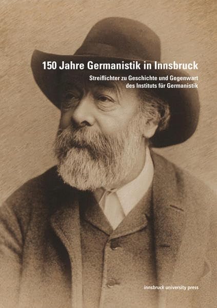 150 Jahre Germanistik in Innsbruck: Streiflichter zu Geschichte und Gegenwart des Instituts für Germanistik Books