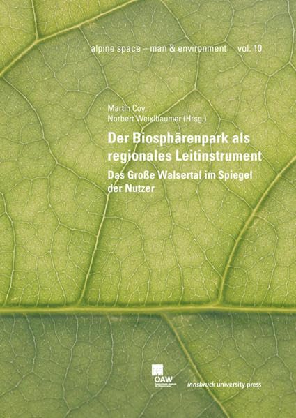 Der Biosphärenpark als regionales Leitinstrument: Das Große Walsertal im Spiegel der Nutzer (alpine space - man & environment) Business & Technology