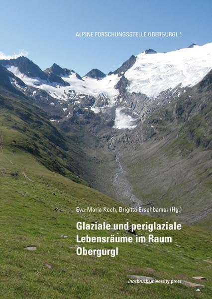 Glaziale und periglaziale Lebensräume im Raum Obergurgl (Alpine Forschungsstelle Obergurgl) Business & Technology