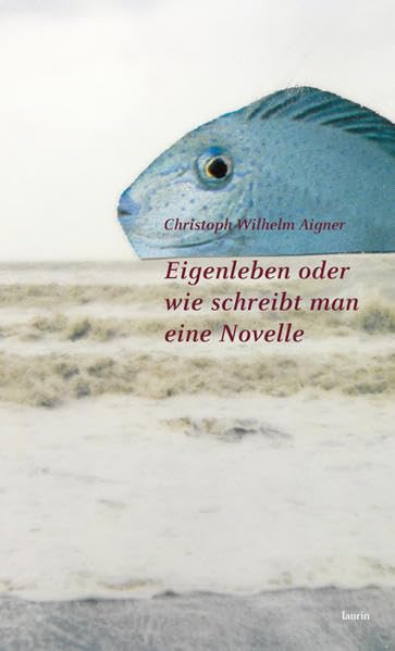 Eigenleben oder wie schreibt man eine Novelle? Contemporary literature Books