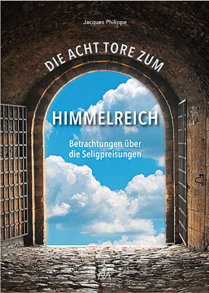 Die Acht Tore zum Himmelreich: Betrachtungen über die Seligpreisungen book