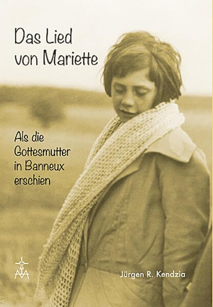 Das Lied von Mariette: Als die Gottesmutter in Banneux erschien book