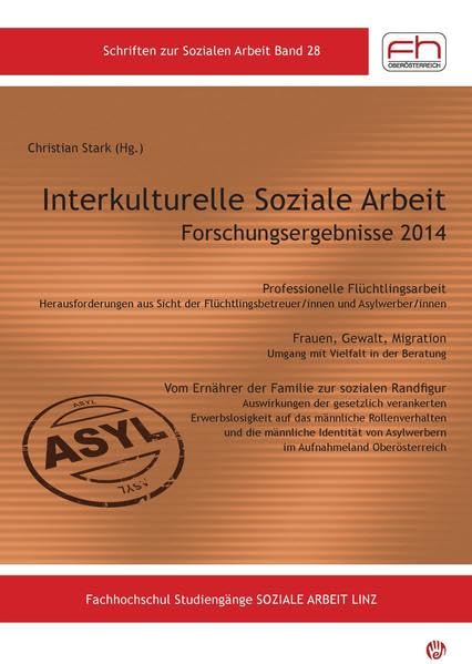 Interkulturelle Soziale Arbeit Forschungsergebnisse 2014: Professionelle Flüchtlingsarbeit Herausforderungen aus Sicht der Flüchtlingsbetreuer/innen ... (Schriften zur Sozialen Arbeit) Social Sciences