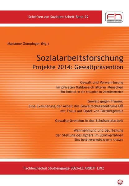 Sozialarbeitsforschung Projekte 2014: Gewaltprävention: Gewalt und Verwahrlosung im privaten Nahbereich älterer Menschen Ein Einblick in die Situation ... Analyse (Schriften zur Sozialen Arbeit) Social Sciences