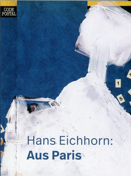 Hans Eichhorn: Aus Paris: Begleitpublikation zur Ausstellung im StifterHaus, 6. Juli bis 15. November 2022 (Literatur im StifterHaus) Books