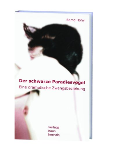 Der schwarze Paradiesvogel: Eine dramatische Zwangsbeziehung Contemporary literature