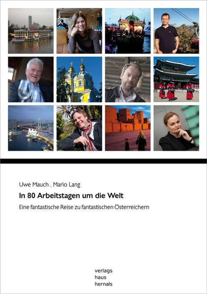 In 80 Arbeitstagen um die Welt: Eine fantastische Reise zu fantastischen Österreichern Leisure, Home & Garden