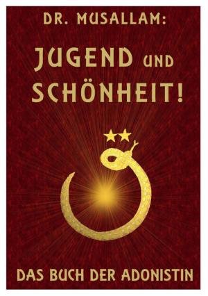 Jugend und Schönheit. Das Buch der Adonistin. Religion & Esotericism