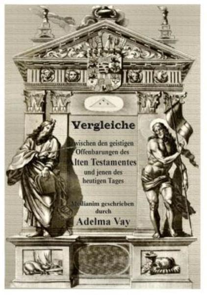 Vergleiche zwischen den geistigen Offenbarungen des Alten Testamentes und jenen des heutigen Tages. Medianim geschrieben Religion & Esotericism