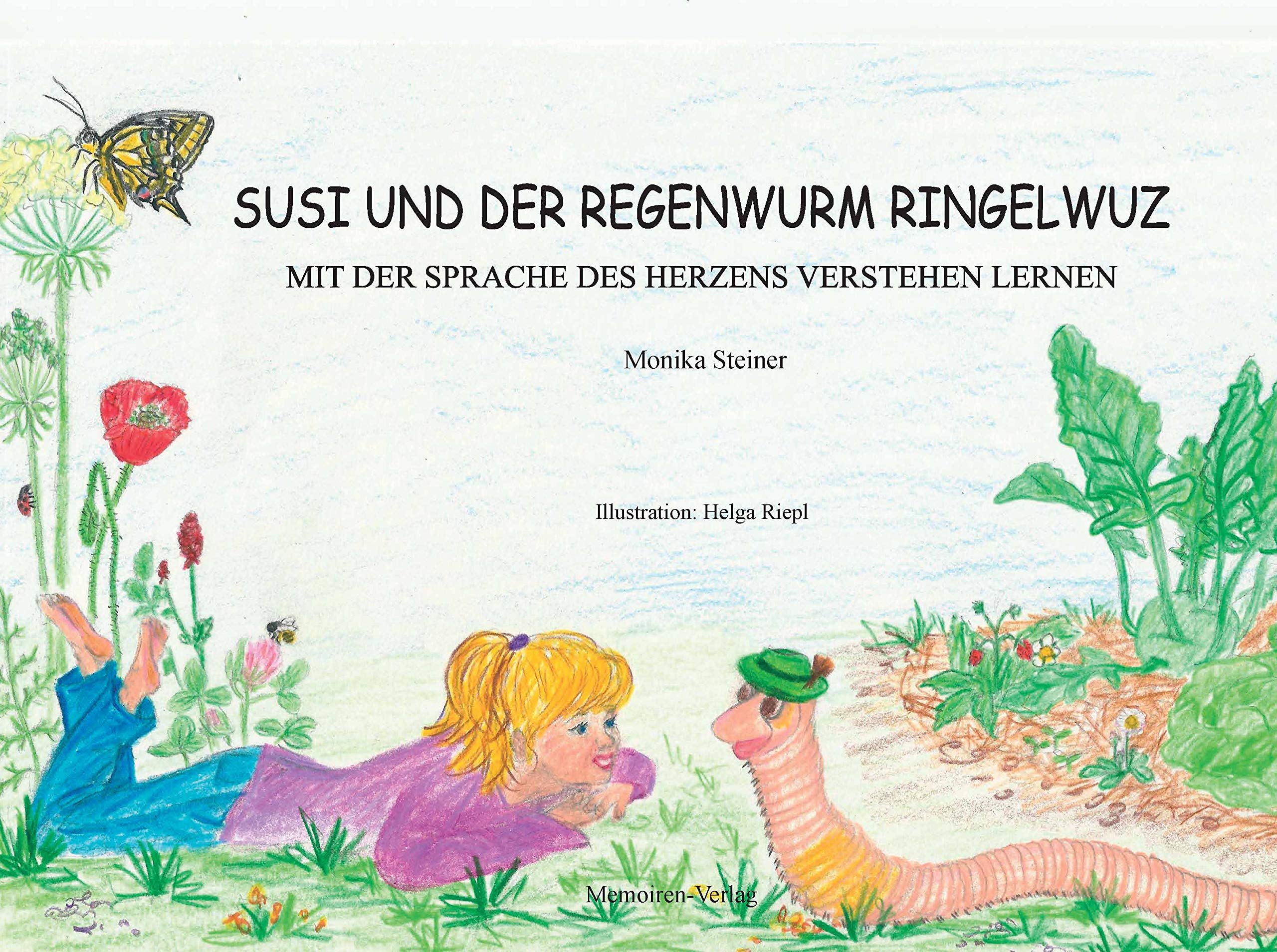 Susi und der Regenwurm Ringelwuz: Mit der Sprache des Herzens verstehen lernen Novels & Short Stories