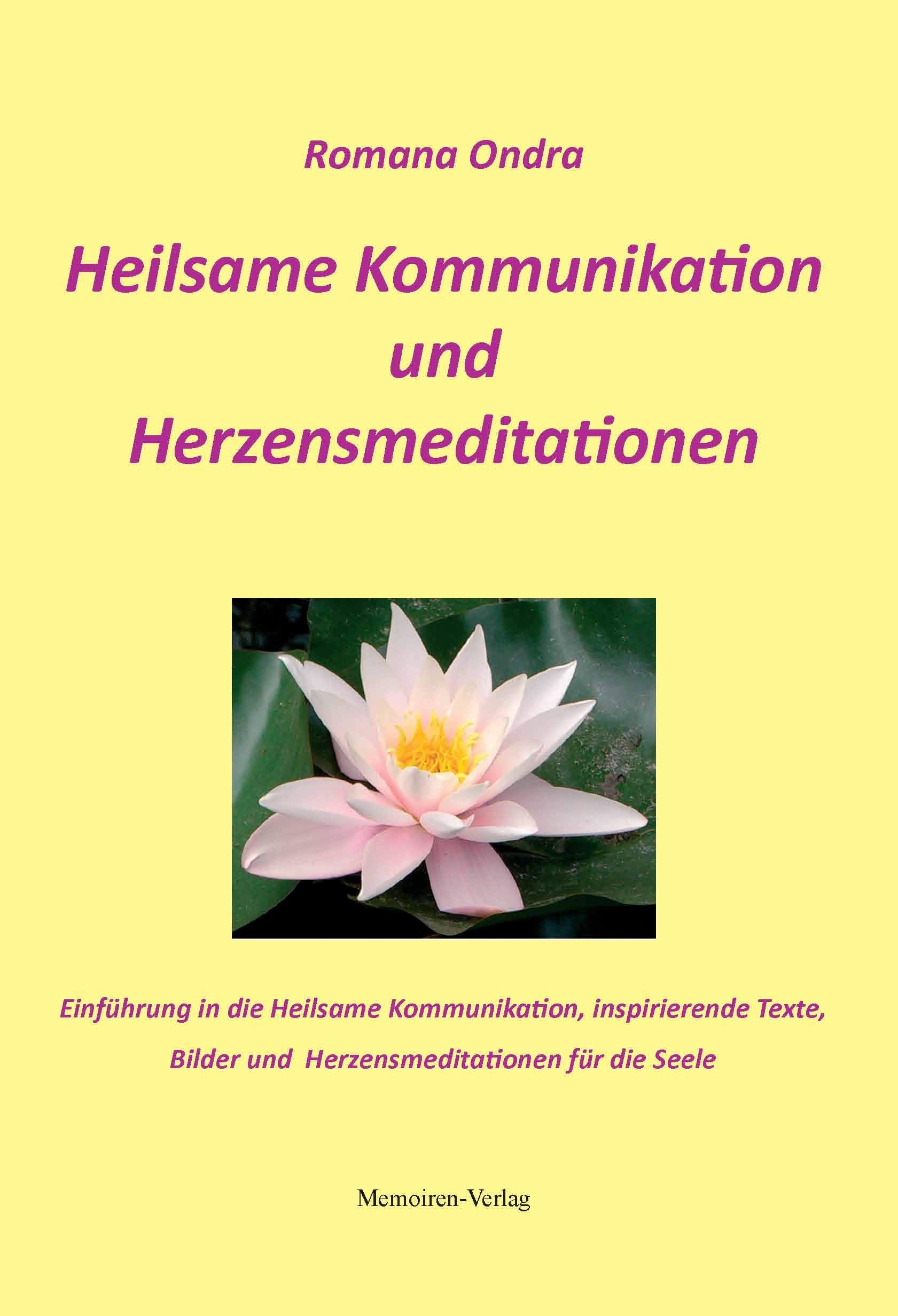 Heilsame Kommunikation und Herzensmeditation: Einführung in die Heilsame Kommunikation, inspirierende Texte, Bilder und Herzensmeditationen für die Seele Leisure & Fun
