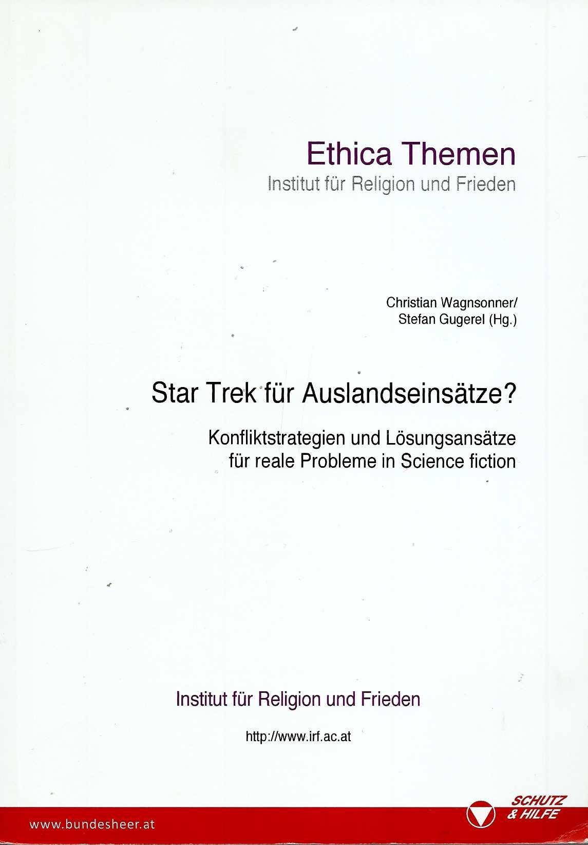 Star Trek für Auslandseinsätze? Konfliktstrategien und Lösungsansätze für reale Probleme in Science fiction (Ethica Themen) Books