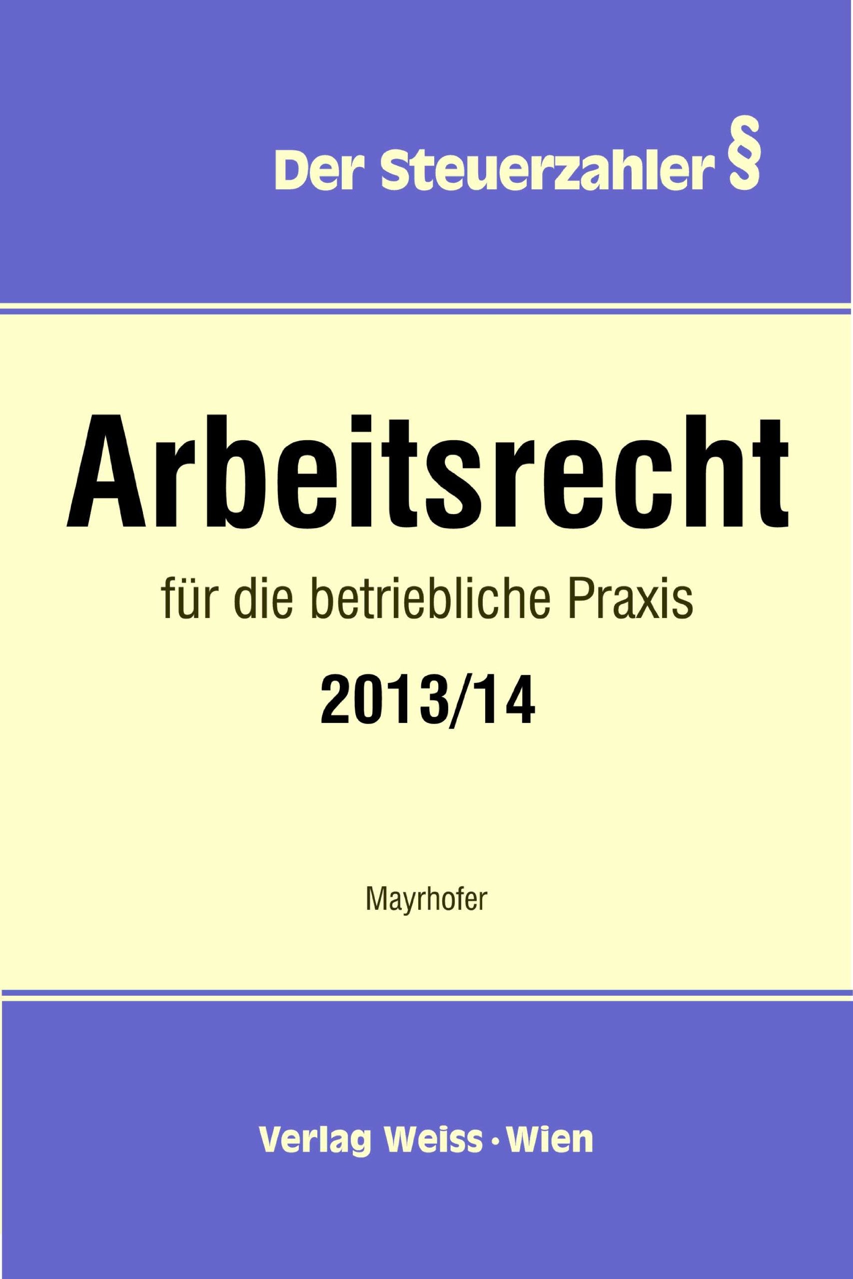 Arbeitsrecht für die betriebliche Praxis 2013/14 Law