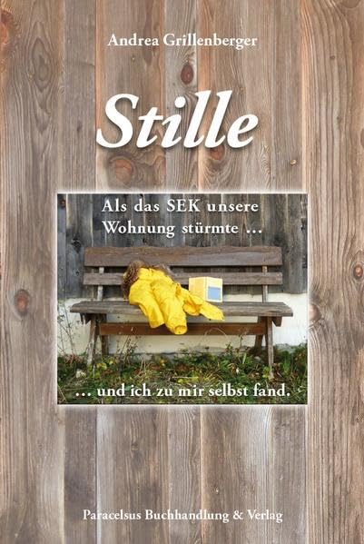 Stille: Als das SEK unsere Wohnung stürmte ... und ich zu mir selbst fand Contemporary literature