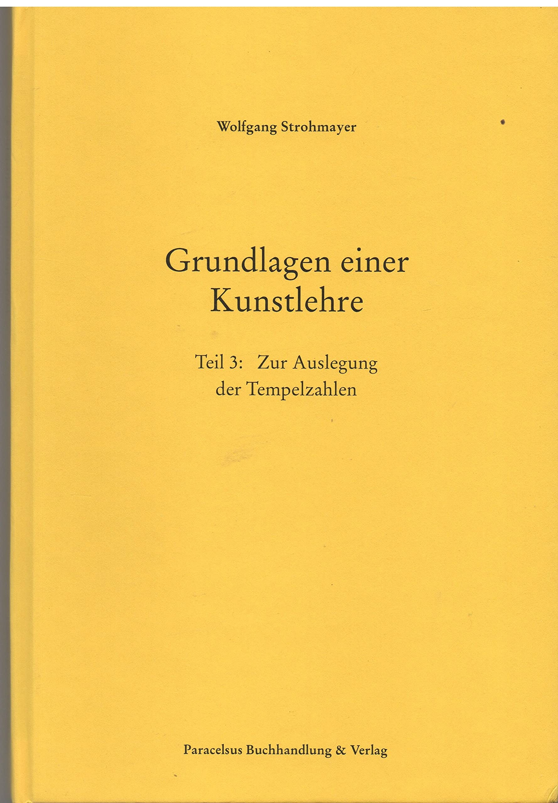 Grundlagen einer Kunstlehre: Teil 3: Zur Auslegung der Tempelzahlen Architecture