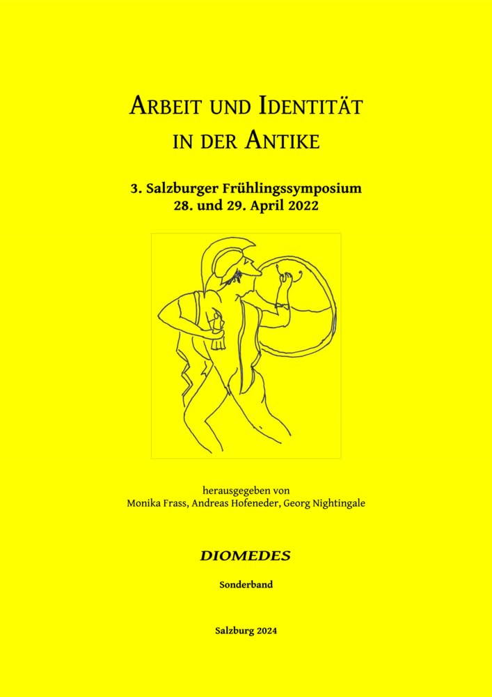 Arbeit und Identität in der Antike: 3. Salzburger Frühlingssymposium. 28. und 29. April 2022 Natural Sciences