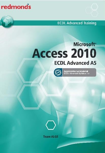 ECDL ADVANCED ACCESS 2010 A5 - Syllabus 2.0: redmond's ECDL Advanced Training (Aus rechtlichen Gründen ist ein Verkauf in die BRD nicht gestattet) Computer Science