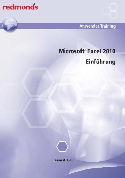EXCEL 2010 EINFÜHRUNG: redmond's Anwender Training: Von Team ALGE Computer Science
