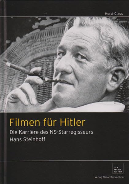 Filmen für Hitler: Die Karriere des NS-Starregisseurs Hans Steinhoff Film, Art & Culture