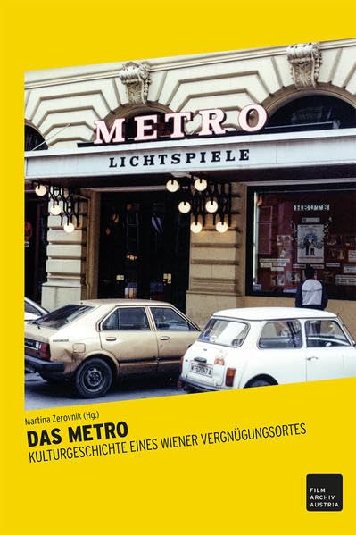 DAS METRO: KULTURGESCHICHTE EINES WIENER VERGNÜGUNGSORTES Film, Art & Culture