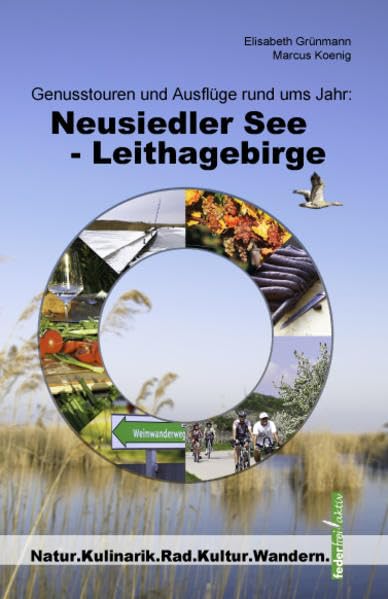 Genusstouren und Ausflüge rund ums Jahr: Neusiedler See - Leithagebirge Leisure, Home & Garden
