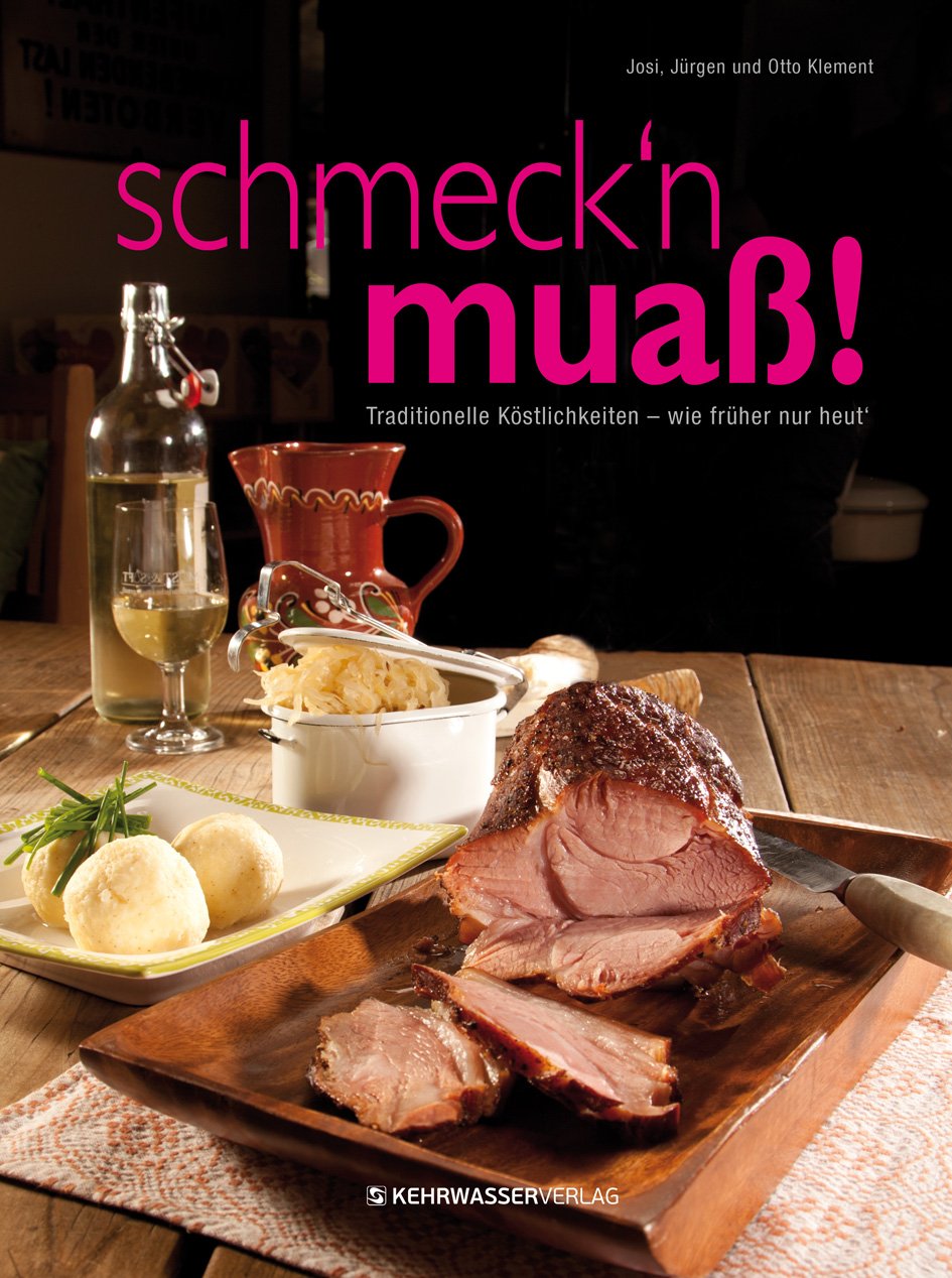 schmeck'n muaß!: Traditionelle Köstlichkeiten - wie früher nur heut' Leisure, Home & Garden