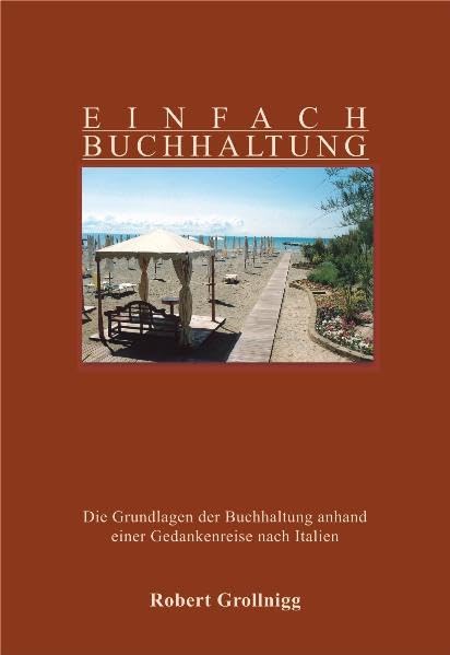 Einfach.Buchhaltung: Die Grundlagen der Buchhaltung anhand einer Gedankenreise nach Italien Business, Finance & Career