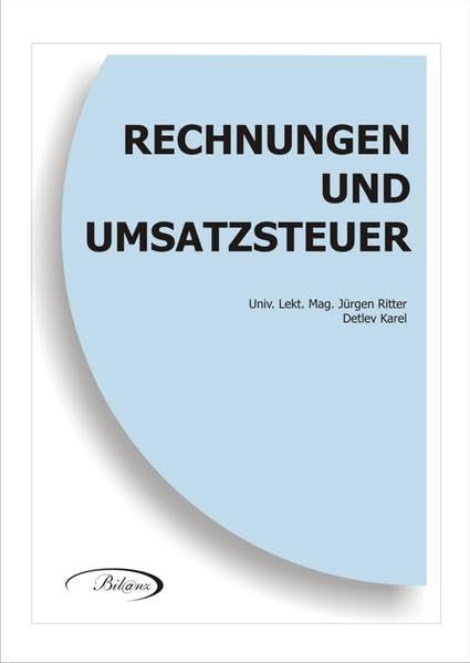Rechnungen und Umsatzsteuer: Ein kompaktes Skriptum mit zahlreichen Beispielen, Musterrechnungen und graphischen Übersichten. Law