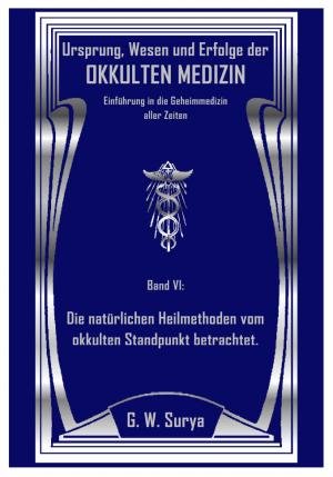 Ursprung, Wesen und Erfolge der OKKULTEN MEDIZIN. Einführung in die Geheimmedizin aller Zeiten. - Band VI. Die natürlichen Heilmethoden vom okkulten Standpunkt betrachtet. Books