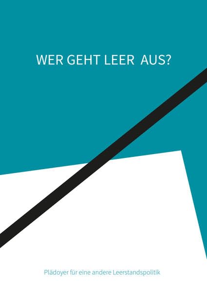 Wer geht Leer aus?: Plädoyer für eine andere Leerstandspolitik Architecture