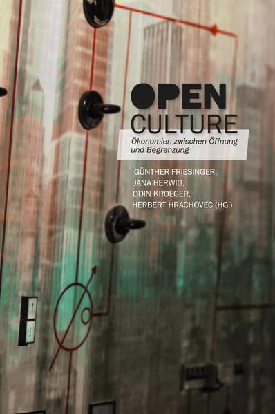 Open Culture: Ökonomien zwischen Öffnung und Begrenzung Law