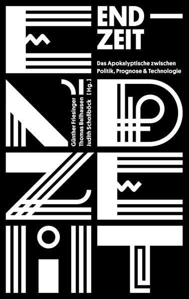 End/Zeit.: Das Apokalyptische zwischen Politik, Prognose und Technologie Law