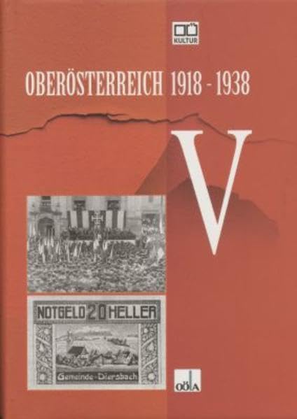 Oberösterreich 1918 - 1938 / Oberösterreich 1918 - 1938 . V Politics & History