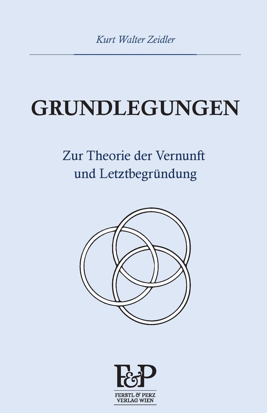 Grundlegungen: Zur Theorie der Vernunft und Letztbegründung Philosophy
